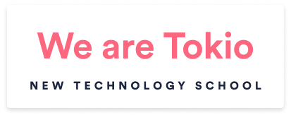 We Are Tokio | New Technology School
